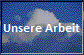 Unsere Arbeit